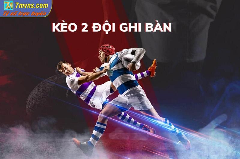 kèo hai đội đều ghi bàn